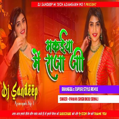 Makaiya Me Raja Ji ✔✔ Pawan Singh Indu Sonali Song Full Vibration Tapori Style Mix Dj Sandeep Hi Tech Azamgarh
